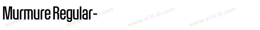 Murmure Regular字体转换 Murmure Regular字体转换